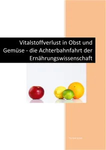 Vitalstoffverlust in Obst und Gemüse - Die Achterbahnfahrt der Ernährungswissenschaft